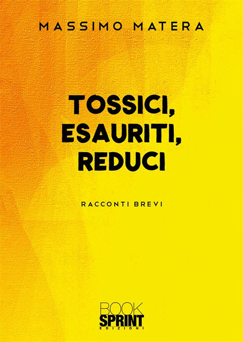 Tossici, esauriti, reduci