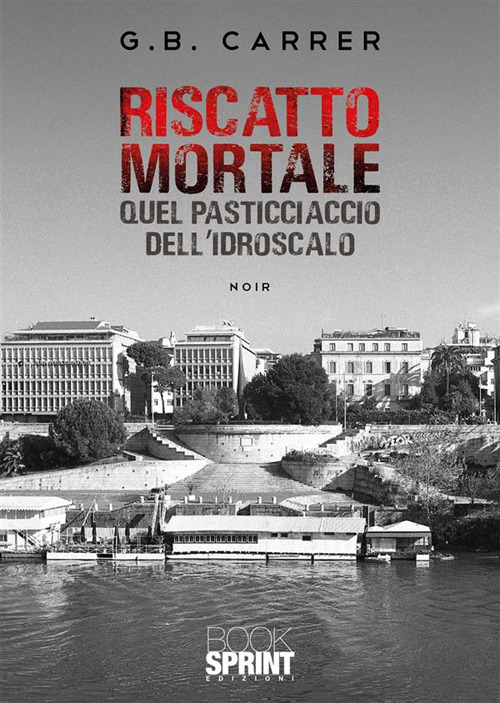 Riscatto mortale. Quel pasticciaccio dell'idroscalo