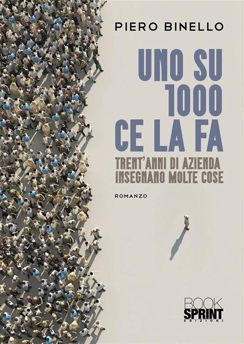 Uno su 1000 ce la fa. Trent'anni di azienda insegnano molte cose