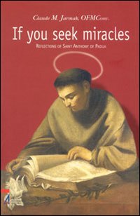 If you seek miracles. Reflections of saint Anthony of Padua