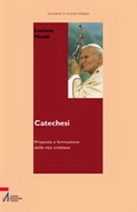 Catechesi. Proposta e formazione della vita cristiana