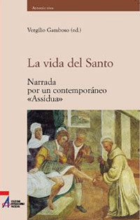 La vida del Santo. Narrada por un contemporáneo «Assidua»