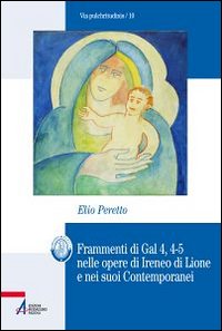 Frammenti di Gal 4, 4-5 nelle opere di Ireneo di Lione e nei suoi contemporanei