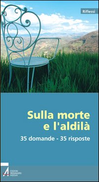 Sulla morte e l'aldilà. 35 domande - 35 risposte