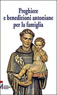 Preghiere e benedizioni antoniane per la famiglia