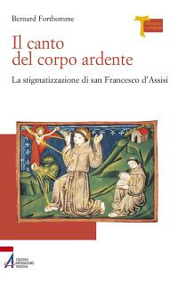 Il canto del corpo ardente. La stigmatizzazione di san Francesco d'Assisi