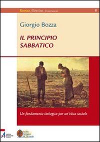 Il principio sabbatico. Un fondamento teologico per un'etica sociale