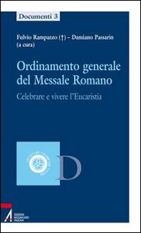 Ordinamento generale del messale romano. Celebrare e vivere l'eucaristia