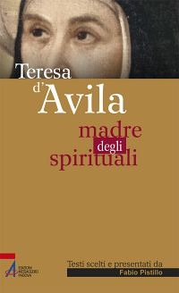 Teresa d'Avila. Madre degli spirituali