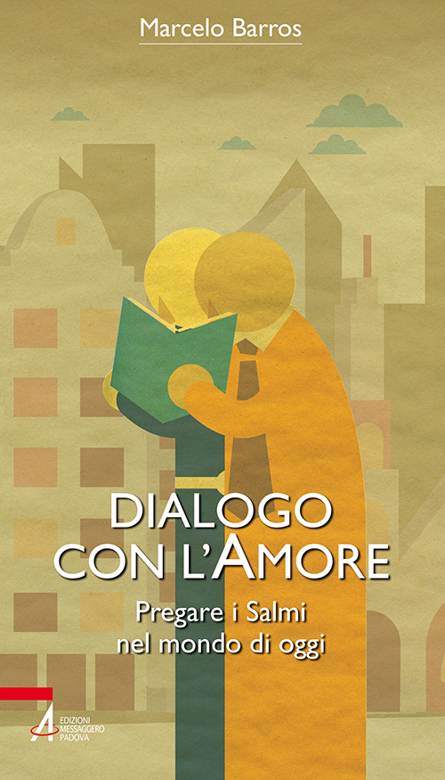 Dialogo con l'amore. Pregare i Salmi nel mondo di oggi