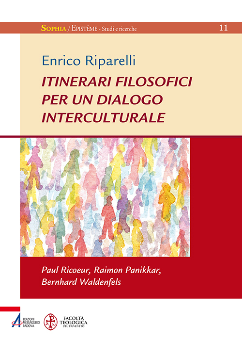 Itinerari filosofici per un dialogo interculturale. Paul Ricoeur, Raimon Panikkar, Bernhard Waldenfels