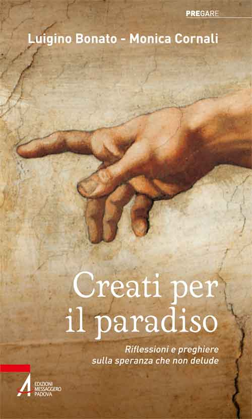 Creati per il paradiso. Riflessioni e preghiere sulla speranza che non delude