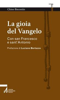 La gioia del Vangelo. Con san Francesco e sant'Antonio