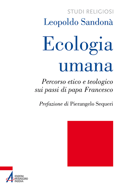 Ecologia umana. Percorso etico e teologico sui passi di papa Francesco