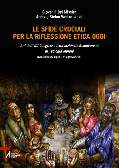 Le sfide cruciali per la riflessione etica oggi. Atti del 8° Congresso internazionale Redentorista di teologia morale (Aparecida, 27 luglio-1 agosto 2014)