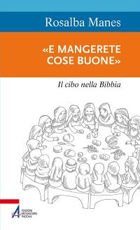 «E mangerete cose buone». Il cibo nella Bibbia