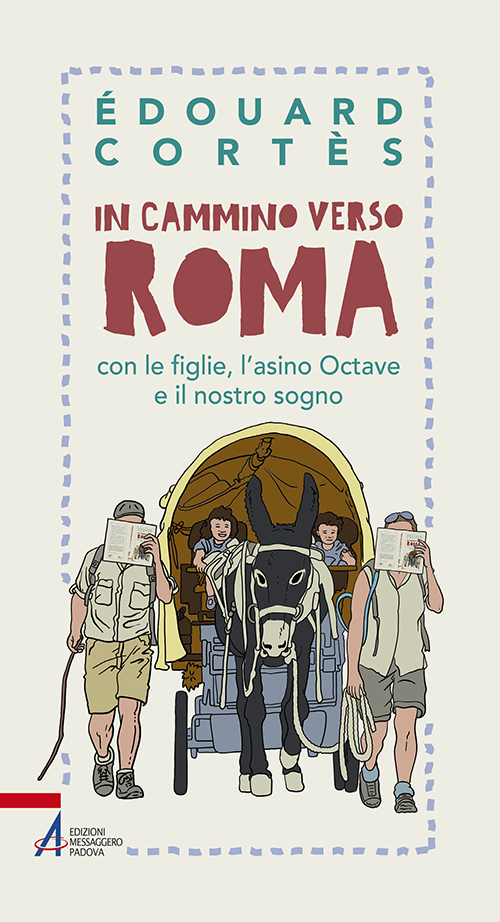 In cammino verso Roma con le figlie, l'asino Octave e il nostro sogno