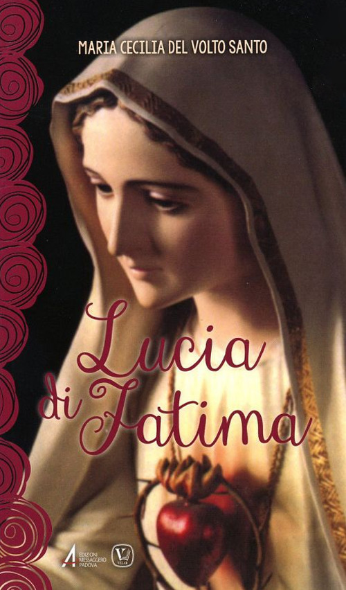 Lucia di Fatima. Nel centenario delle apparizioni di Fatima 1917-2017