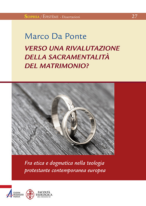 Verso una rivalutazione della sacramentalità del matrimonio? Fra etica e dogmatica nella teologia protestante contemporanea europea