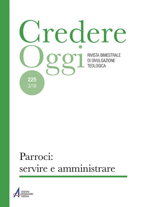 Credereoggi (2018). Vol. 225: Parroci: servire e amministrare