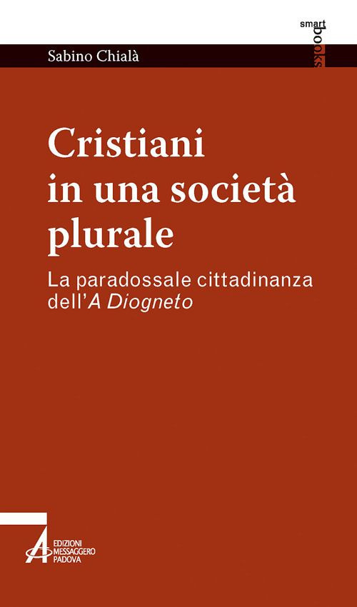 Cristiani in una società plurale. La paradossale cittadinanza dell'A Diogneto