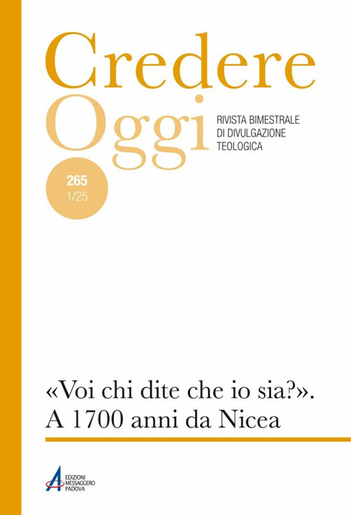 Credereoggi. Vol. 265: «Voi, chi dite che io sia?». A 1700 anni da Nicea