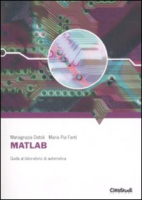 Matlab. Guida al laboratorio di automatica