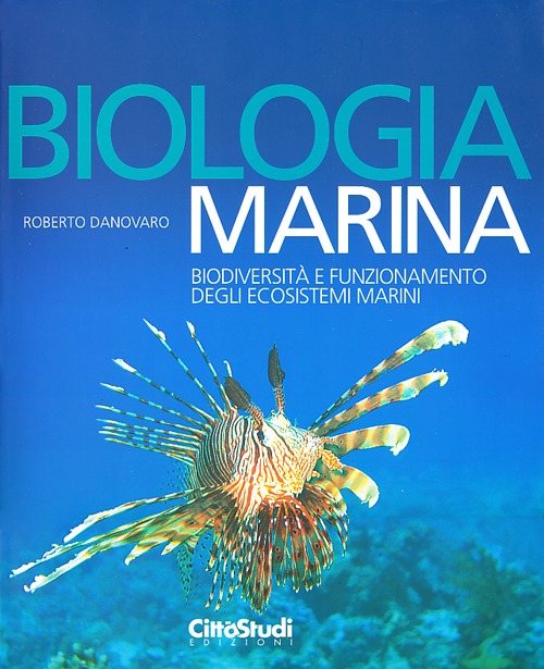 Biologia marina. Biodiversità e funzionamento degli ecosistemi marini. Ediz. illustrata