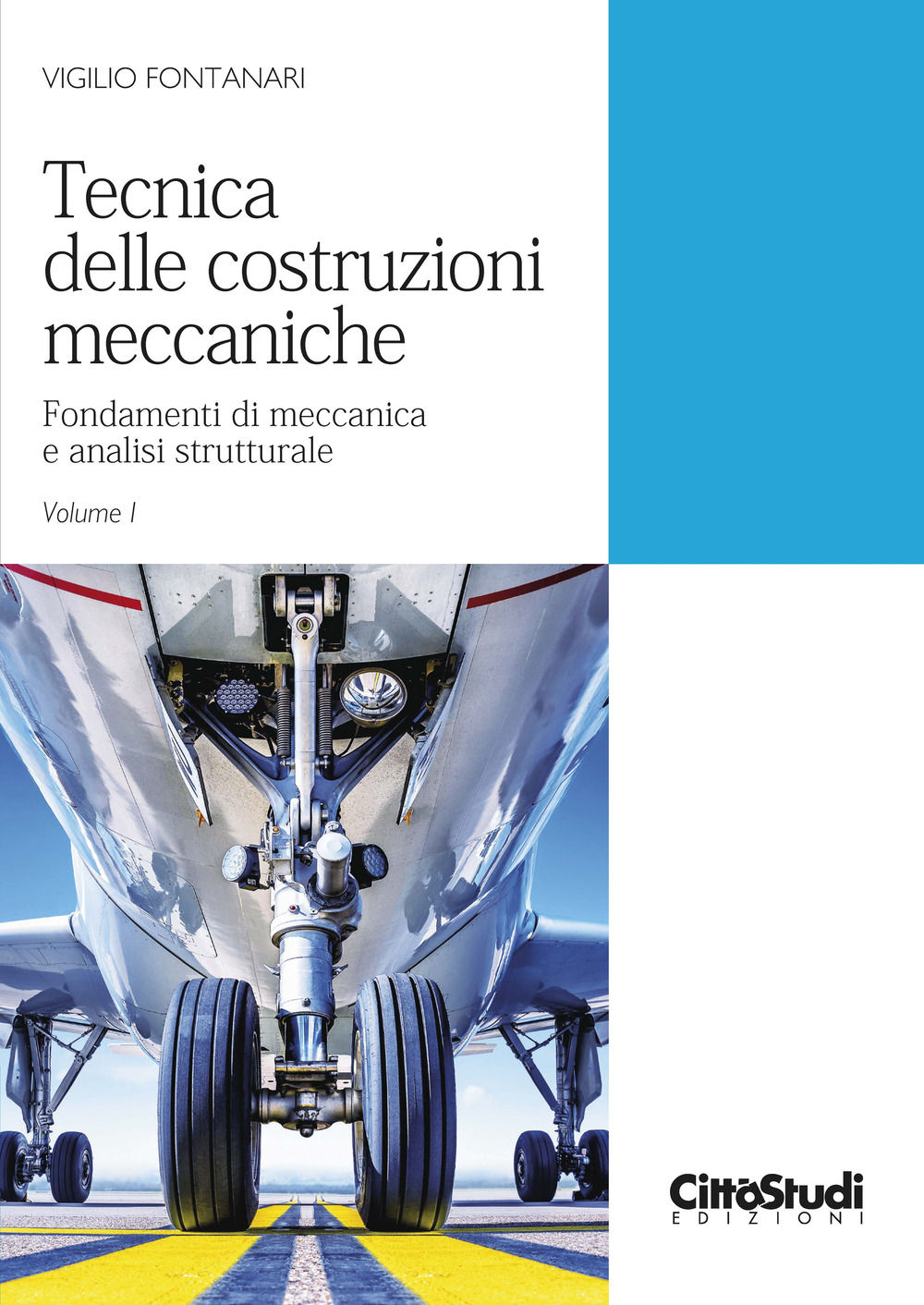 Tecnica delle costruzioni meccaniche. Vol. 1: Fondamenti di meccanica e analisi strutturale