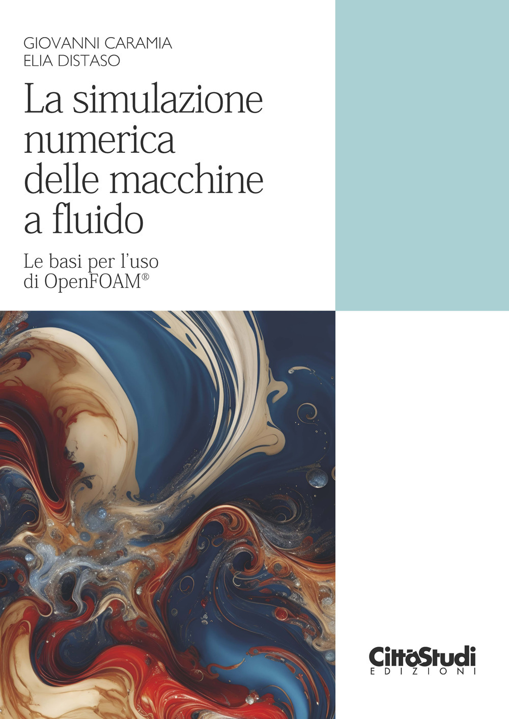 La simulazione numerica delle macchine a fluido. Le basi per l'uso di OpenFOAM®