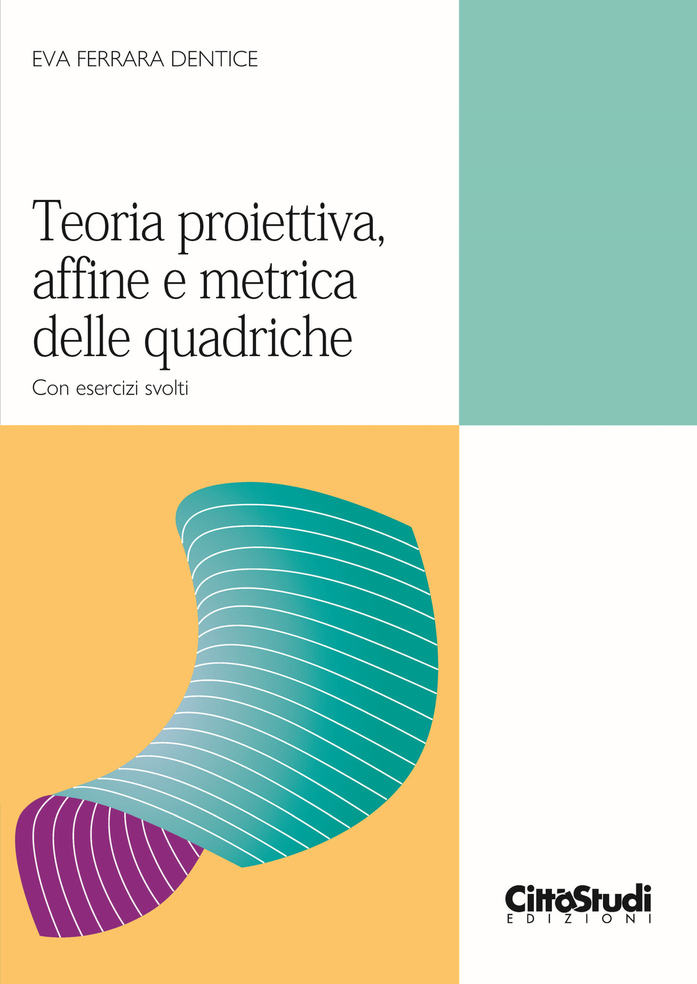 Teoria proiettiva, affine e metrica delle quadriche. Con esercizi svolti