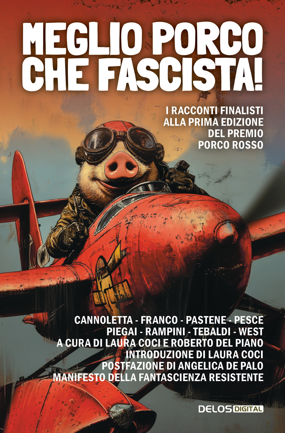 Meglio porco che fascista! I racconti finalisti della prima edizione del premio Porco Rosso