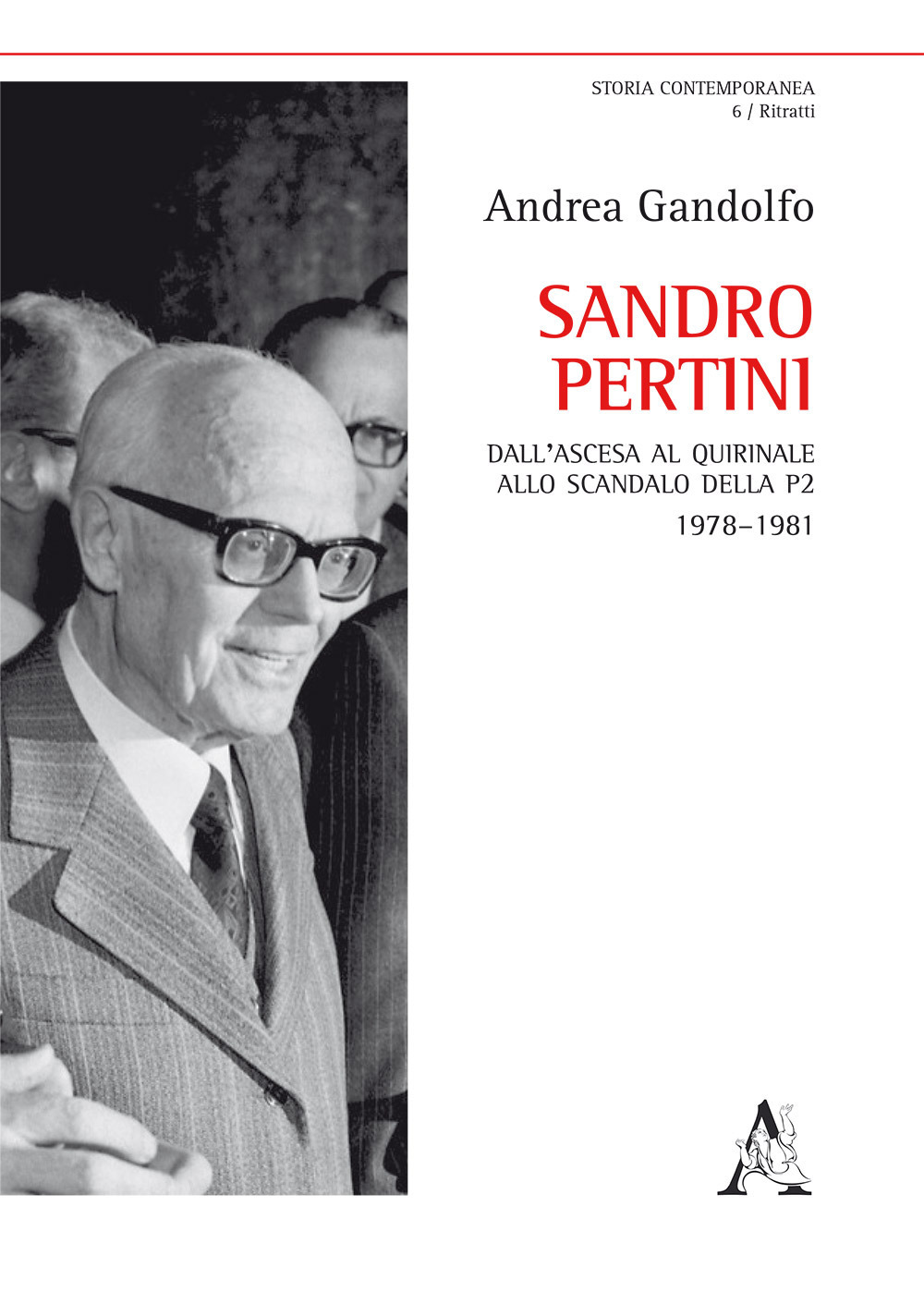 Sandro Pertini. Dall'ascesa al Quirinale allo scandalo della P2 1978-1981 