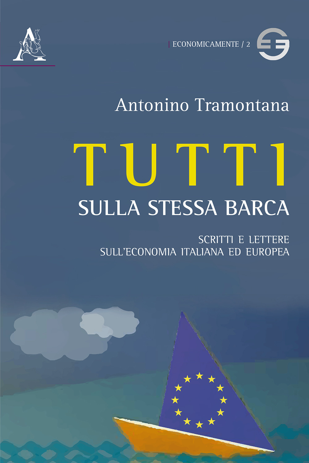 Tutti sulla stessa barca. Scritti e lettere sull'economia italiana ed europea