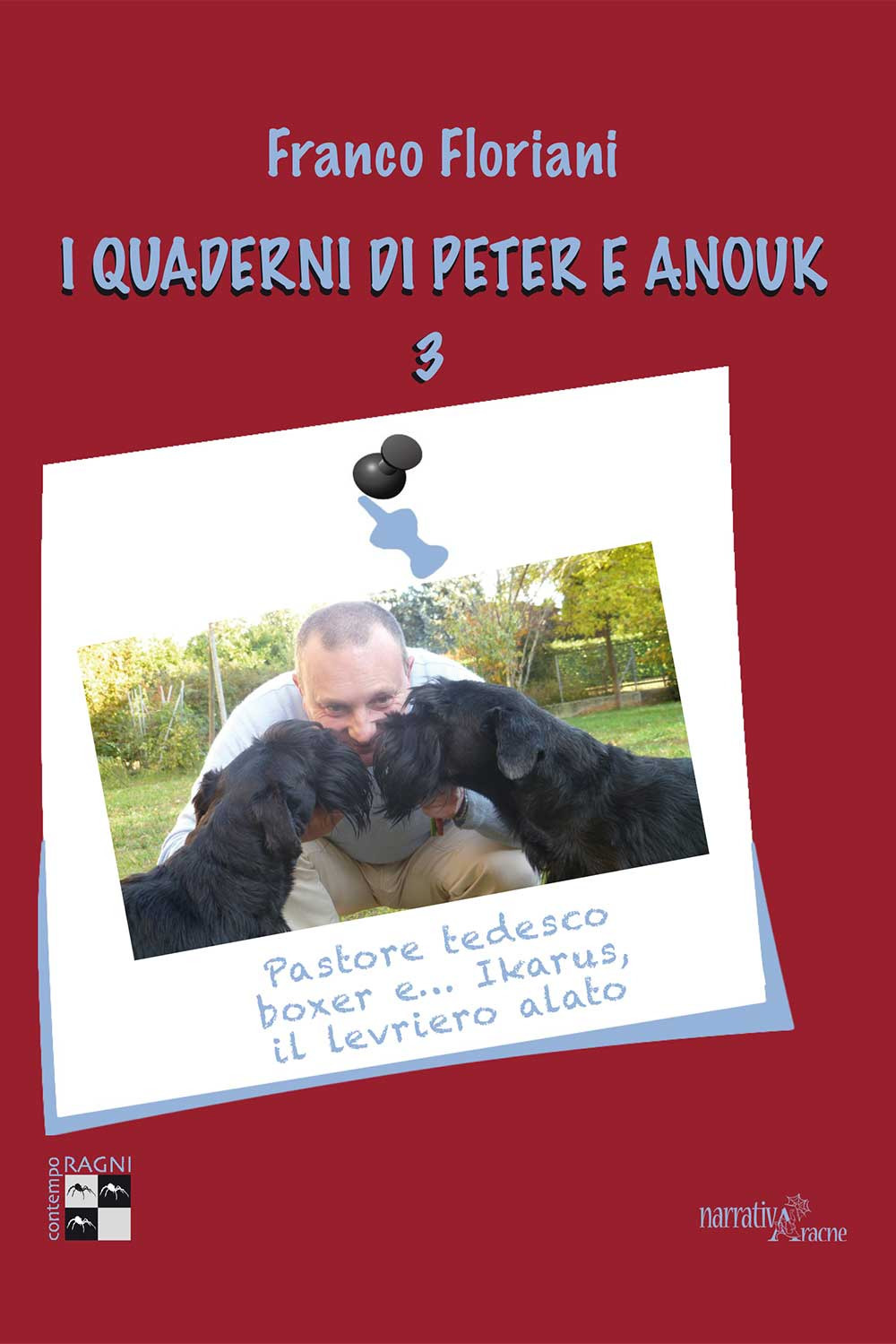 I quaderni di Peter e Anouk . Vol. 3: Pastore tedesco, boxer e... Ikarus, il levriero alato