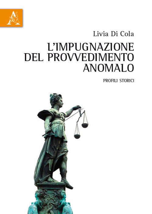 L'impugnazione del provvedimento anomalo. Profili storici