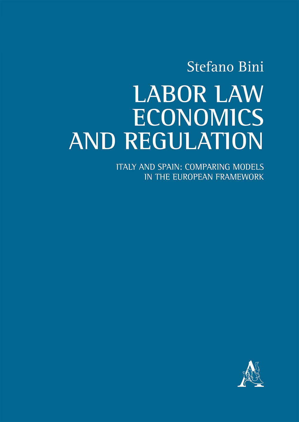 Labor law, economics and regulation. Italy and Spain: comparing models in the European framework