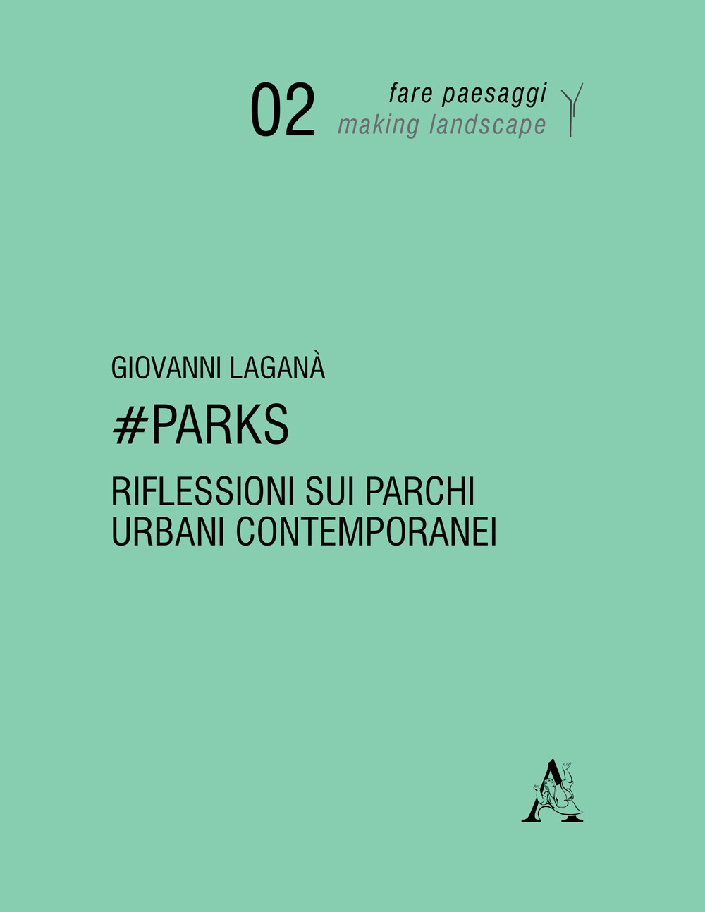 #Parks. Riflessioni sui parchi urbani contemporanei. Ediz. illustrata