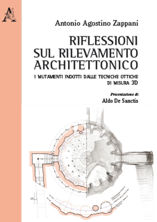 Riflessioni sul rilevamento architettonico. I mutamenti indotti dalle tecniche ottiche di misura 3D