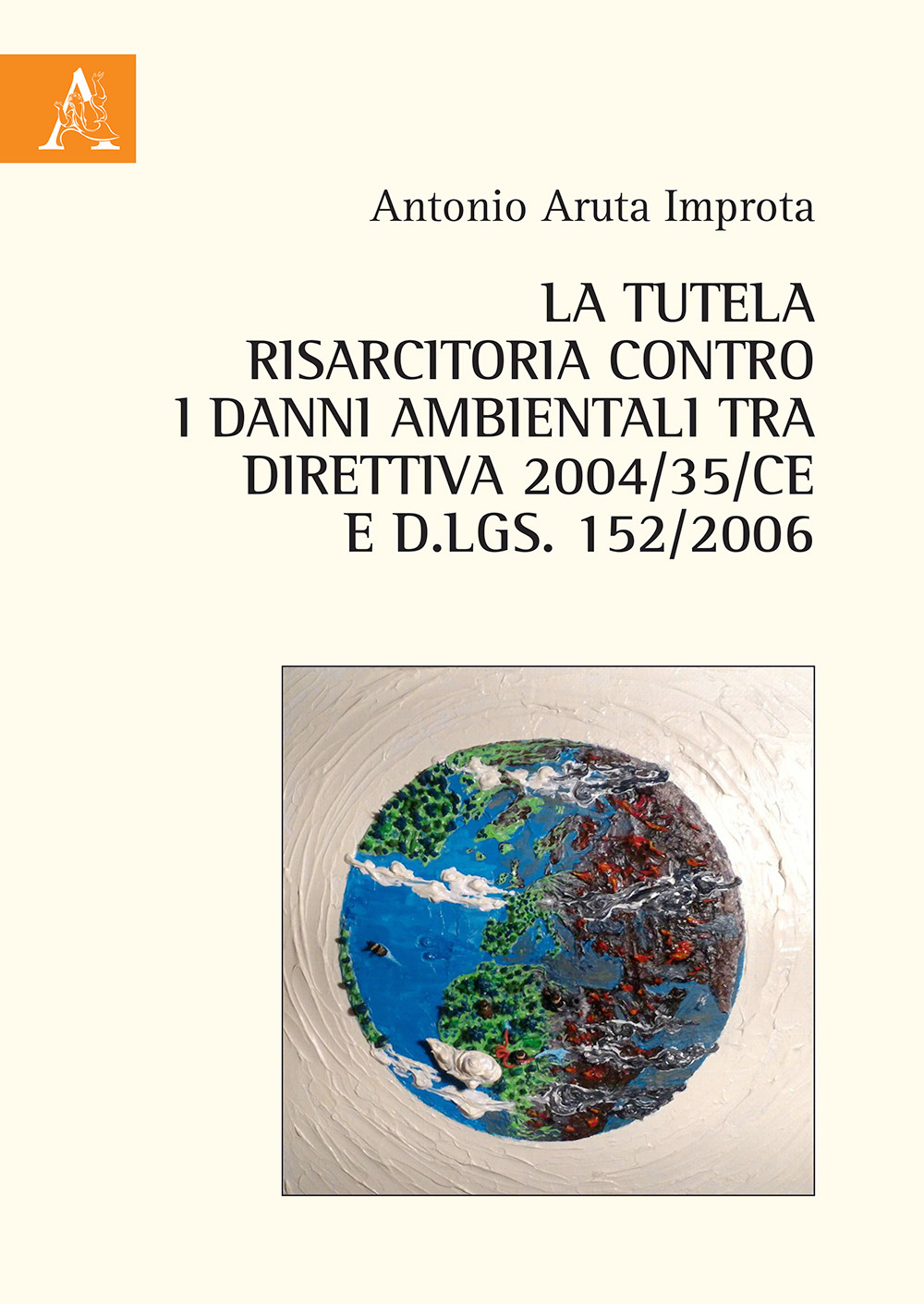 La tutela risarcitoria contro i danni ambientali tra direttiva 2004/35/CE e d.lgs. 152/2006