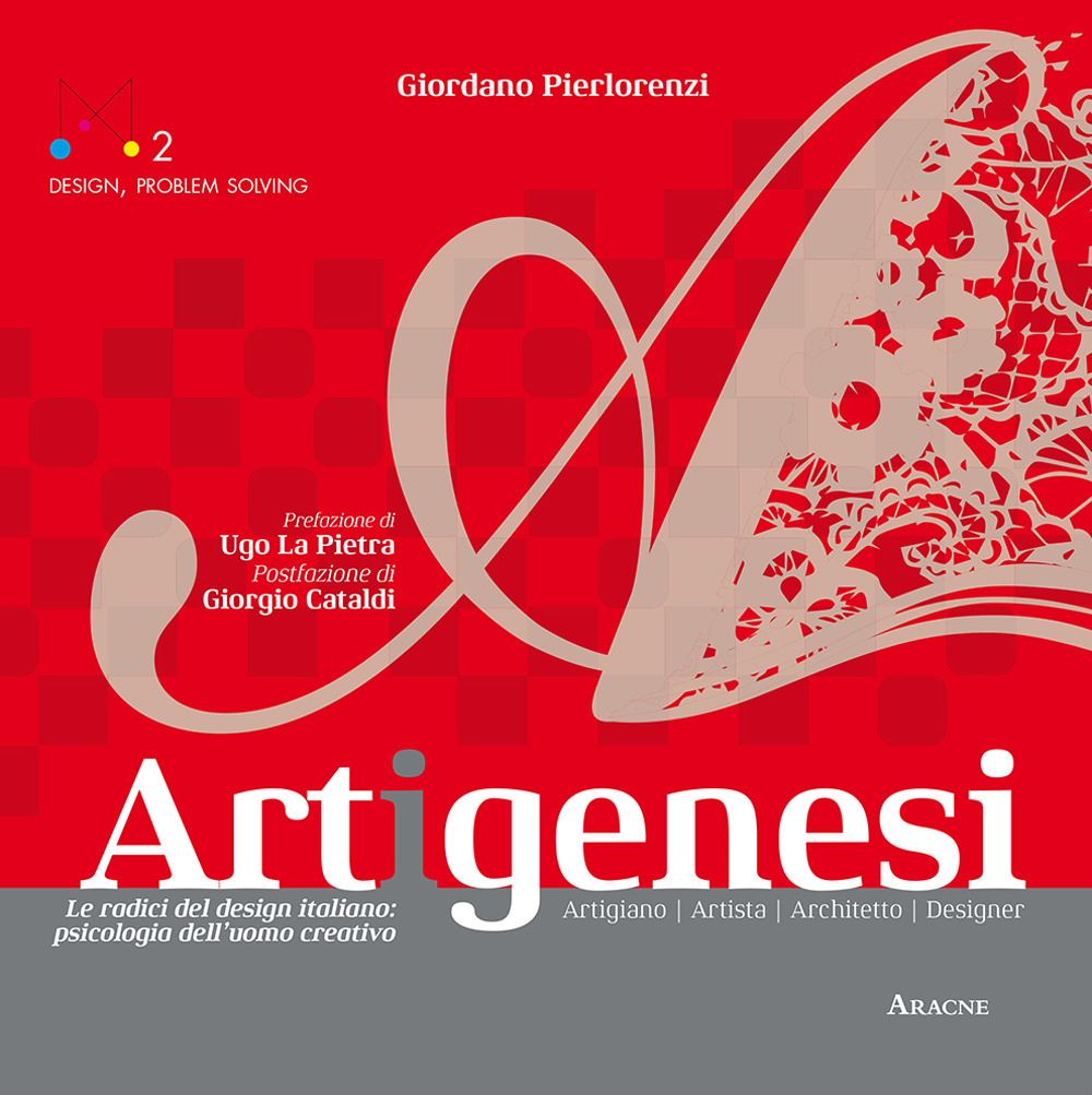 Artigenesi. Le radici del disegn italiano: psicologia dell'uomo creativo. Artigiano. Artista. Architetto. Designer. Ediz. italiana, inglese, francese e tedesca