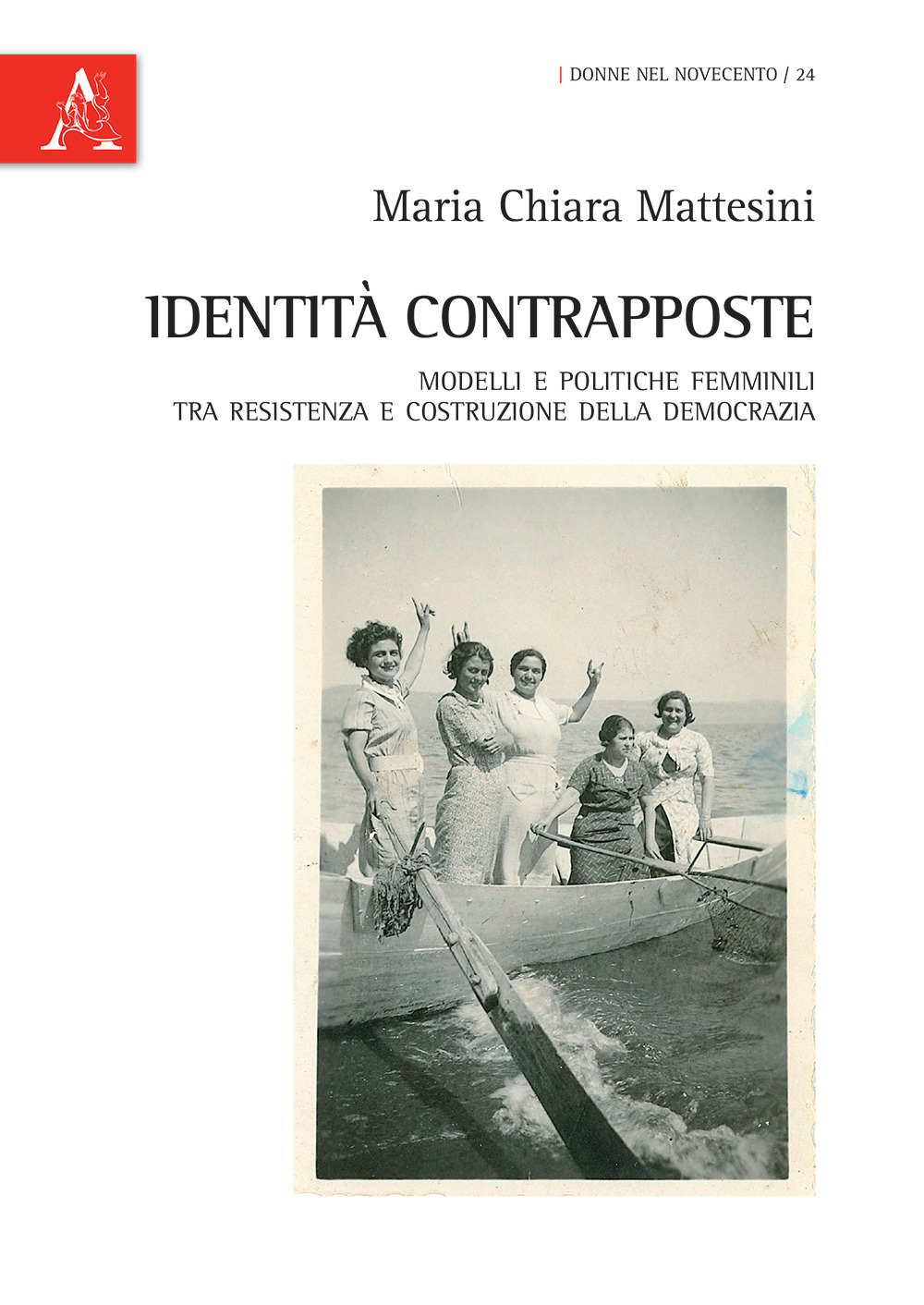 Identità contrapposte. Modelli e politiche femminili tra Resistenza e costruzione della democrazia