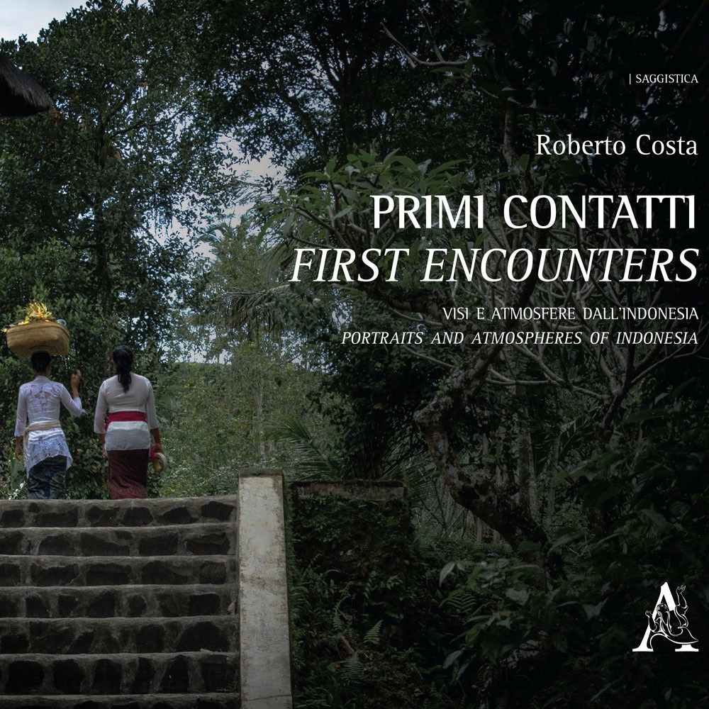 Primi contatti. Visi e atmosfere dall'Indonesia-First encounters. Portraits and atmospheres of Indonesia. Ediz. illustrata