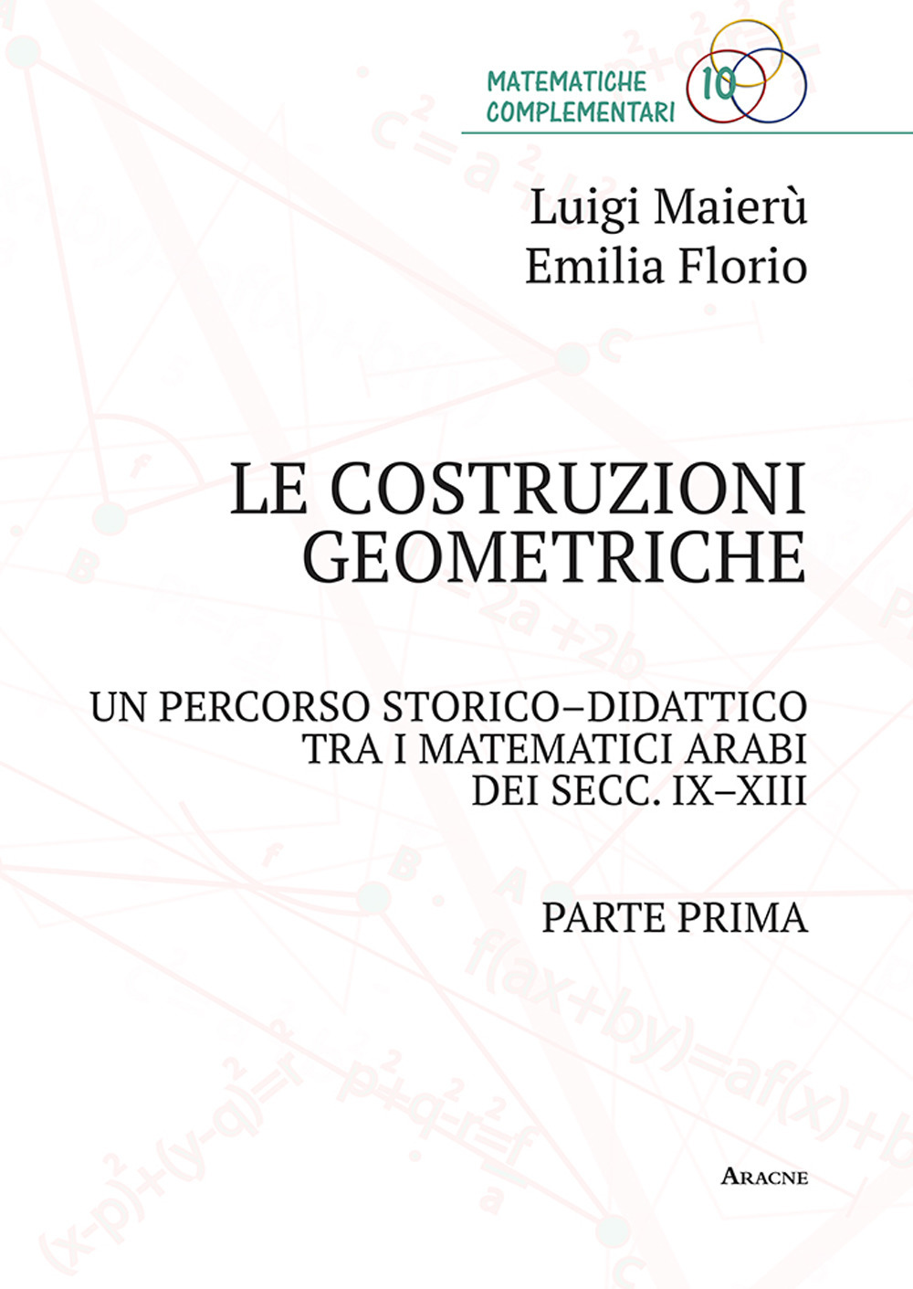 Le costruzioni geometriche. Un percorso storico-didattico tra i matematici arabi dei secc. IX-XIII. Vol. 1