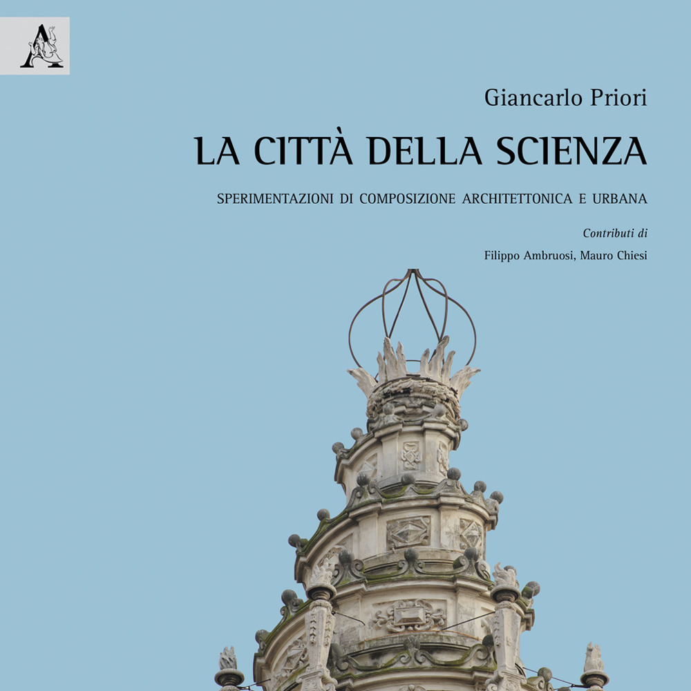 La città della scienza. Sperimentazioni di composizione architettonica e urbana