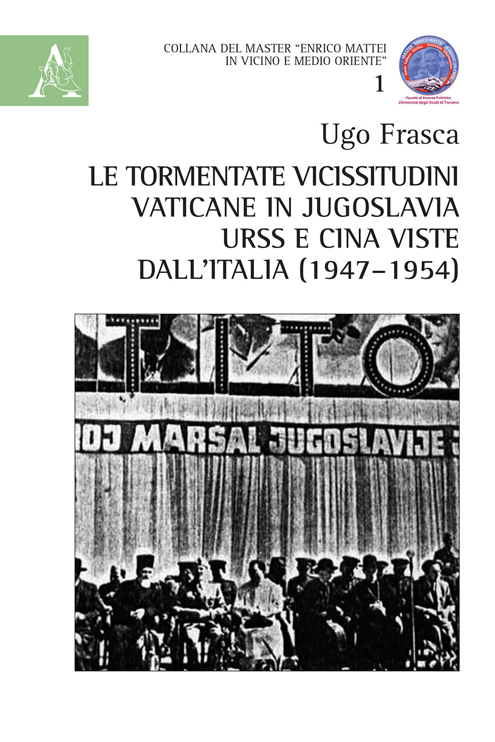 Le tormentate vicissitudini vaticane in Jugoslavia, URSS e Cina viste dall'Italia (1947-1954)