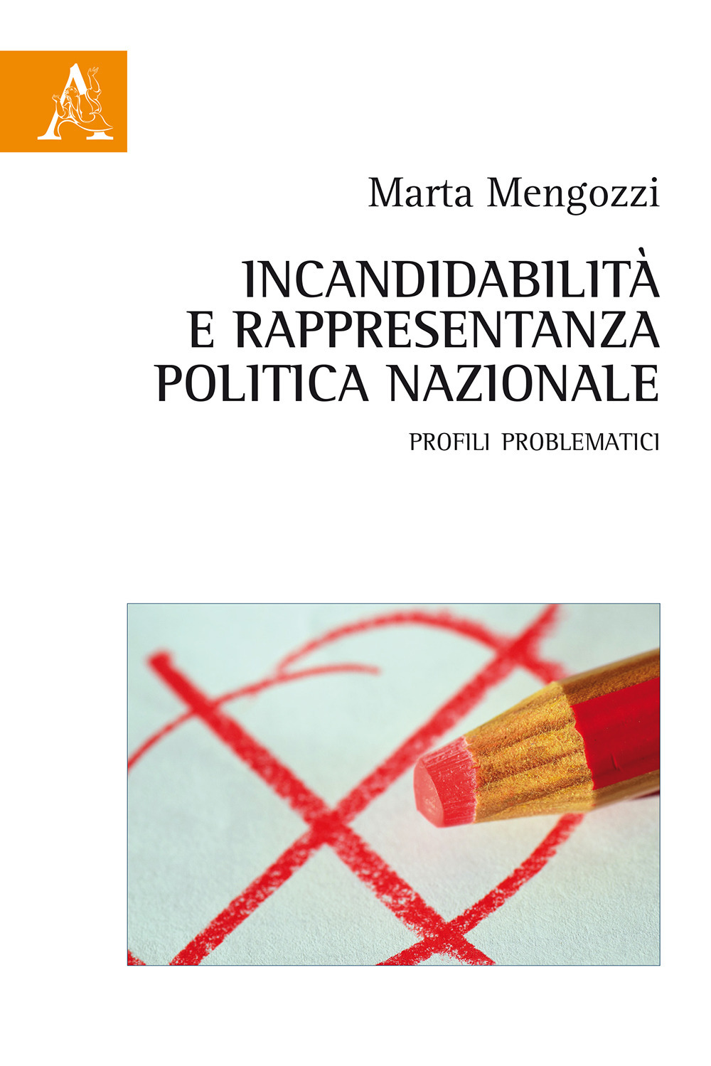 Incandidabilità e rappresentanza politica nazionale. Profili problematici