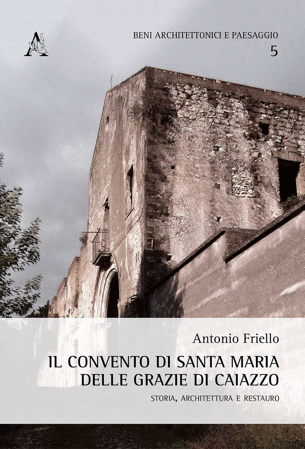 Il convento di Santa Maria delle Grazie di Caiazzo. Storia, architettura e restauro