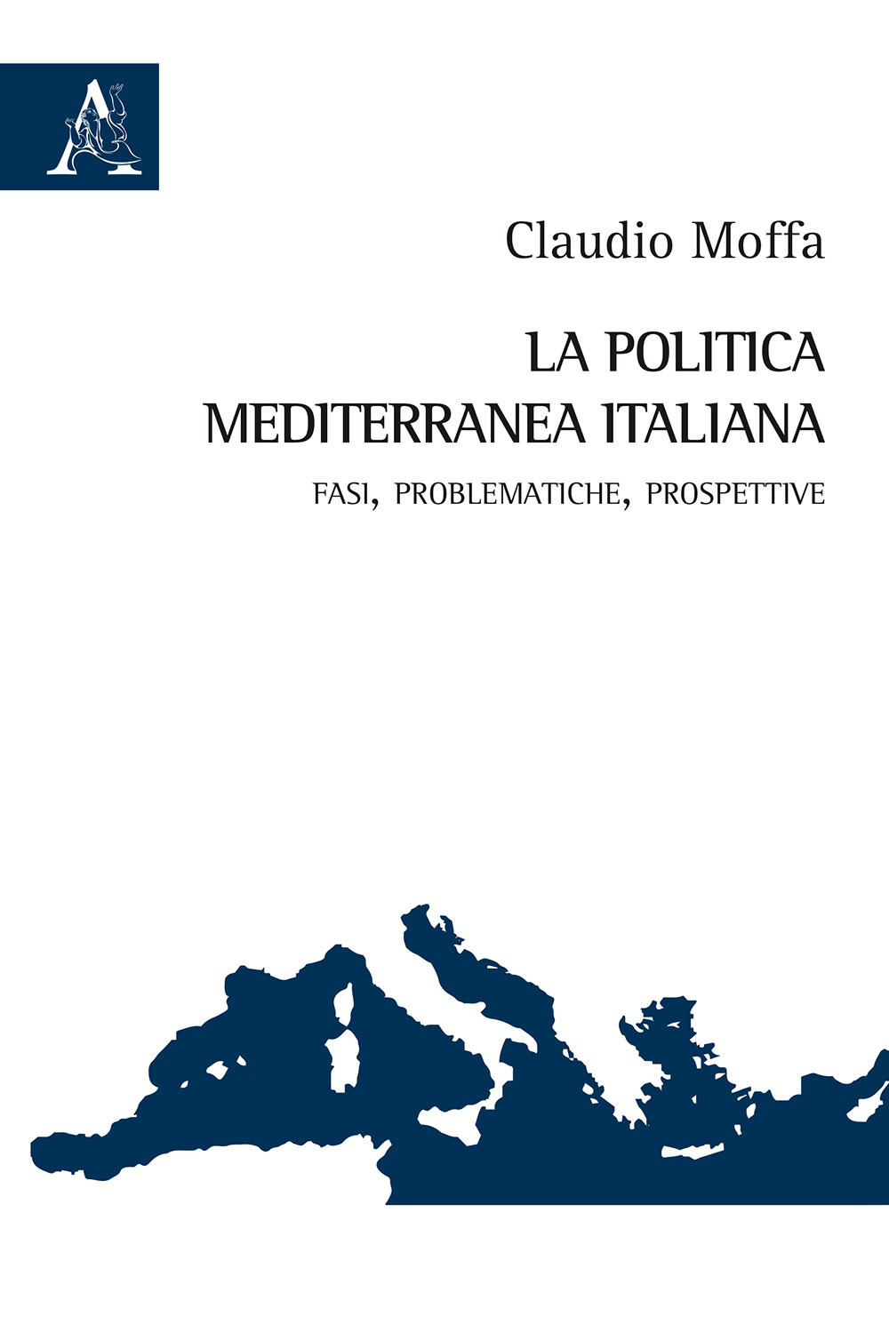 La politica mediterranea italiana. Fasi, problematiche, prospettive