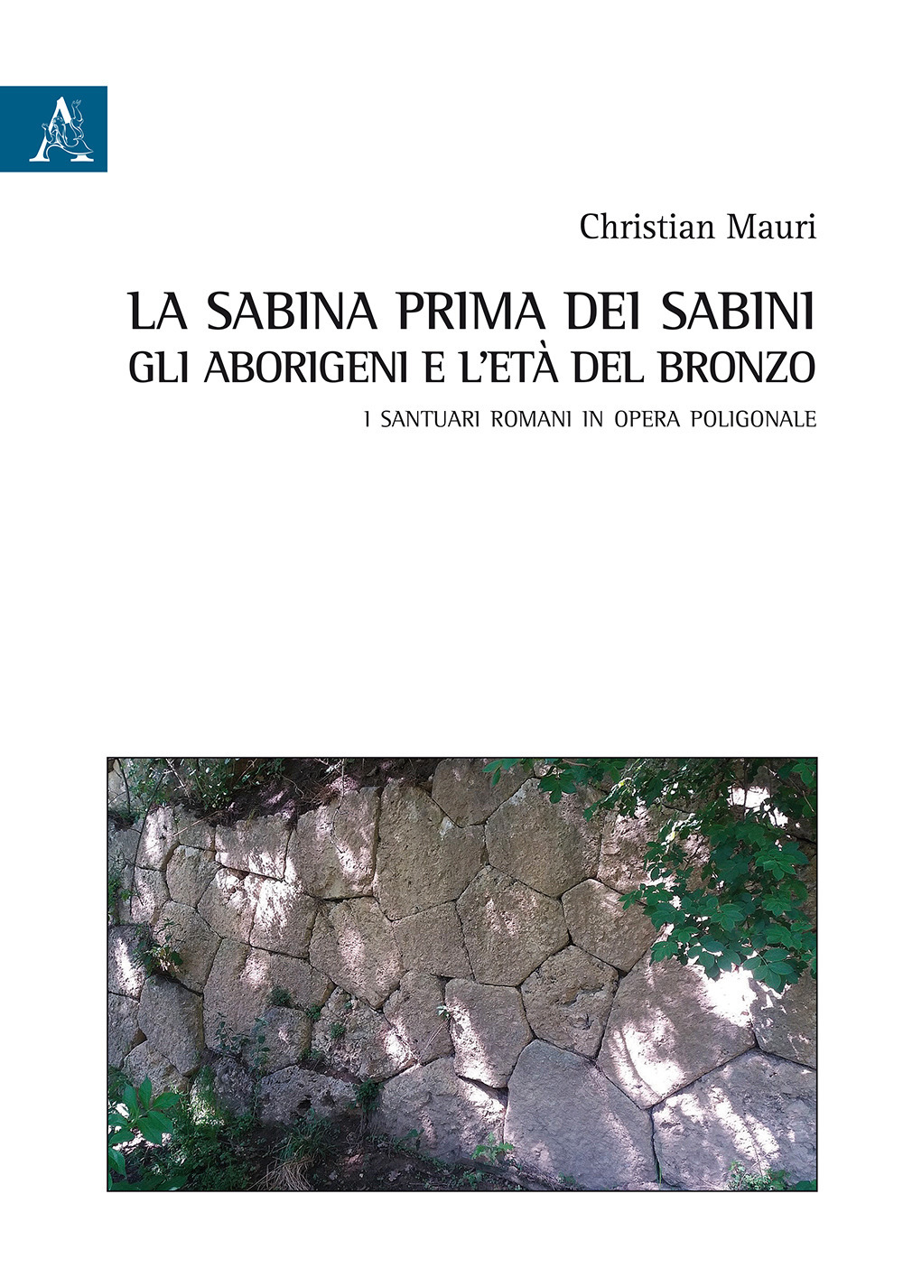 La Sabina prima dei sabini: gli aborigeni e l'età del Bronzo. I santuari romani in opera poligonale